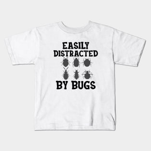 Entomologist - Easily distracted by Bugs Kids T-Shirt